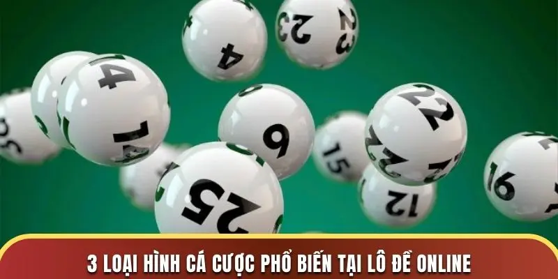 Chơi Lô Đề Online Tại S666 Đa Dạng Loại Hình Và Dễ Thắng Lớn 3 3 loại hình cá cược phổ biến tại lô đề online