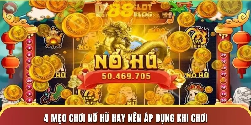 4 mẹo chơi nổ hũ hay nên áp dụng khi chơi