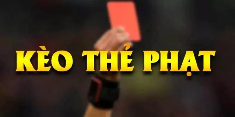 Kèo thẻ phạt thường xuất hiện ở những trận đấu lớn