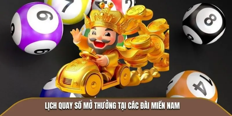 Lịch quay số mở thưởng tại các đài miền Nam