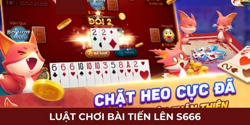 Luật chơi bài tiến lên S666