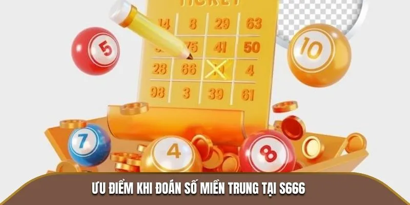 Ưu điểm khi đoán số miền Trung tại S666